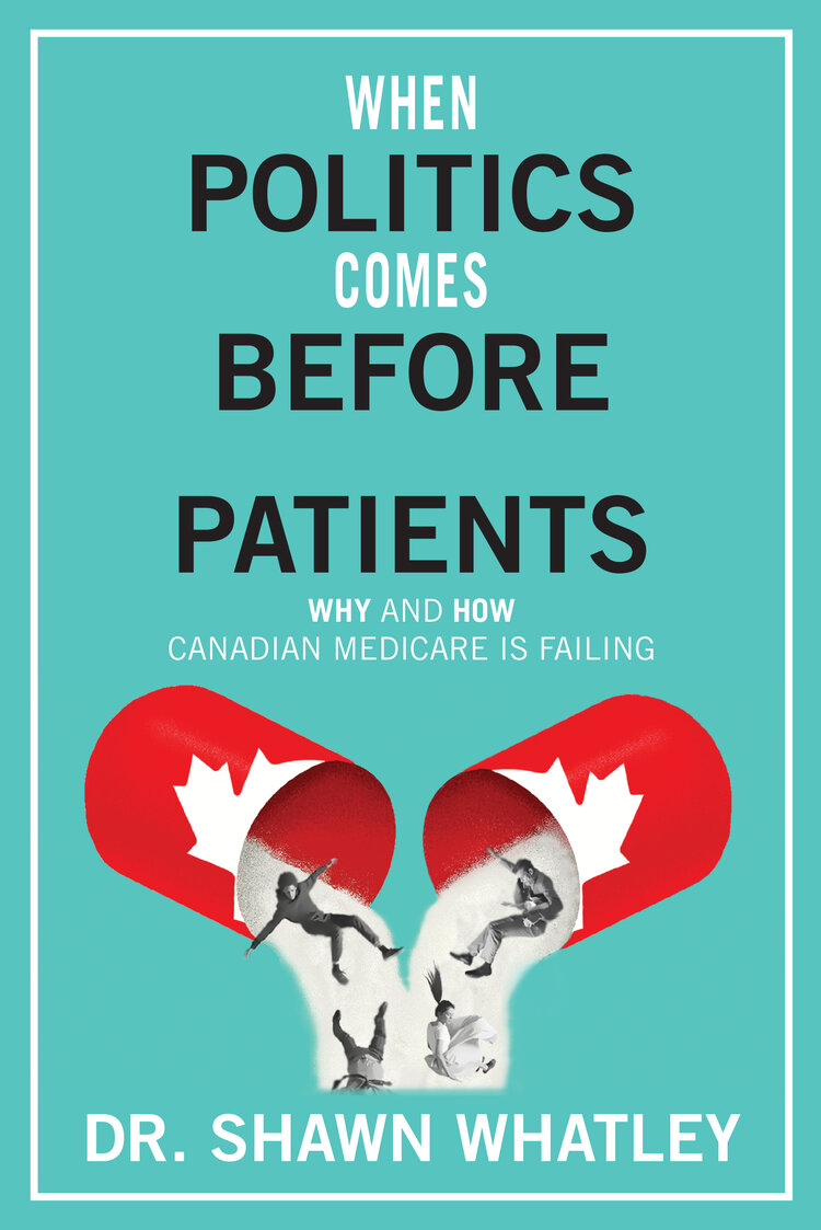 Book cover of When Politics Comes Before Patients: Why and How Canadian Medicare Is Failing