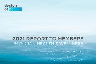 Physician health and wellness: Doctors of BC 2021 Report to Members