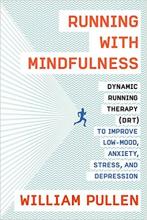 Book cover for Running with Mindfulness: Dynamic Running Therapy (DRT) to Improve Low-Mood, Anxiety, Stress, and Depression